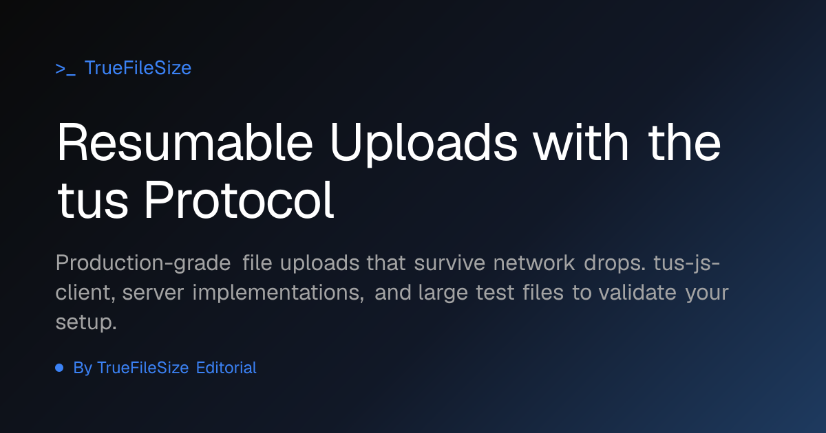 Resumable Uploads with the tus Protocol | TrueFileSize